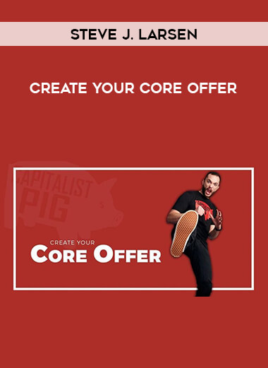 Steve J. Larsen - Create Your Core Offer courses available download now.