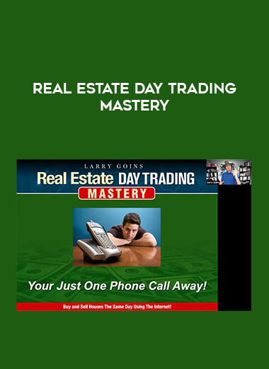 Larry Goins - Real Estate Day Trading Mastery courses available download now.