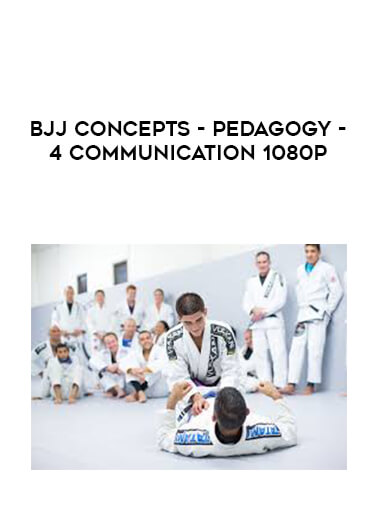 BJJ Concepts - Pedagogy - 4 Communication 1080p courses available download now.