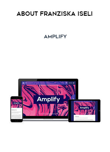 About Franziska Iseli - Amplify courses available download now.