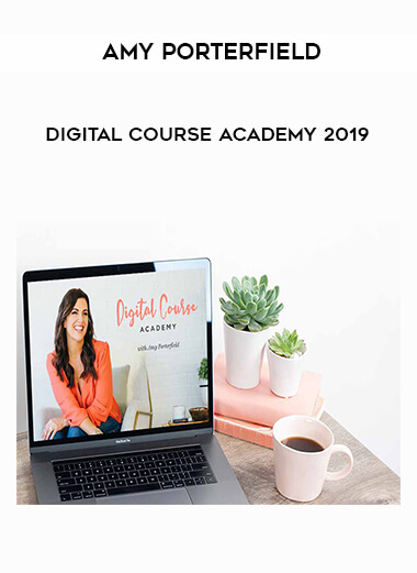 Amy Porterfield – Digital Course Academy 2019 courses available download now.