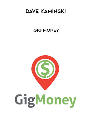 Dave Kaminski - Gig Money courses available download now.