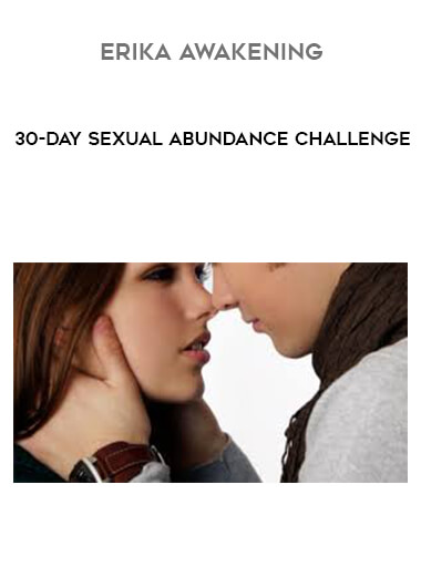 Erika Awakening - 30-Day Sexual Abundance Challenge courses available download now.
