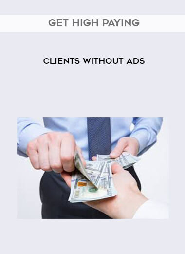 Get High Paying Clients without Ads courses available download now.