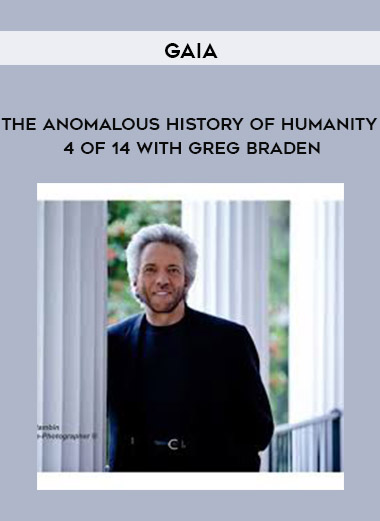 Gregg Braden - The Anomalous History of Humanity courses available download now.