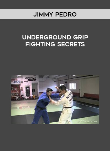 Jimmy Pedro - Underground Grip Fighting Secrets courses available download now.