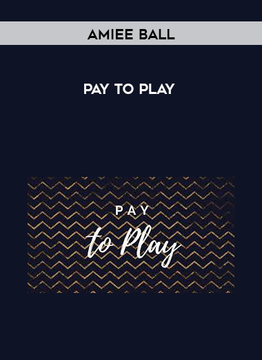 Amiee Ball - Pay To Play courses available download now.