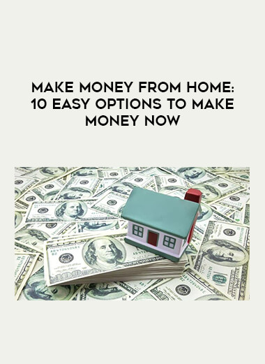 Make Money From Home: 10 EASY Options to Make Money Now courses available download now.