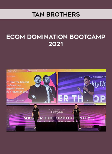 Tan Brothers - Ecom Domination Bootcamp 2021 courses available download now.