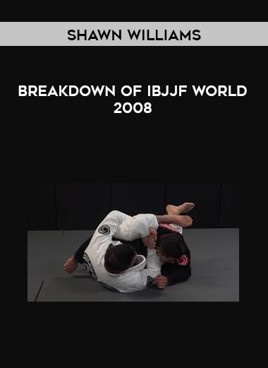 Shawn Williams - Breakdown of IBJJF World 2008 courses available download now.