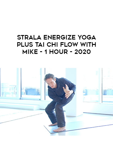 Strala ENERGIZE Yoga plus Tai Chi Flow with Mike - 1 Hour - 2020 courses available download now.