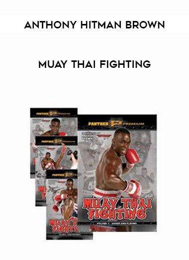 Anthony Hitman Brown - Muay Thai Fighting courses available download now.
