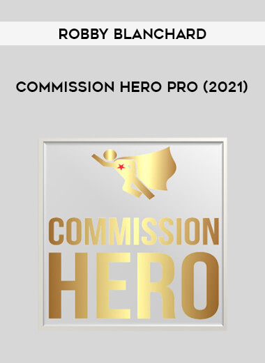Robby Blanchard - Commission Hero PRO (2021) courses available download now.