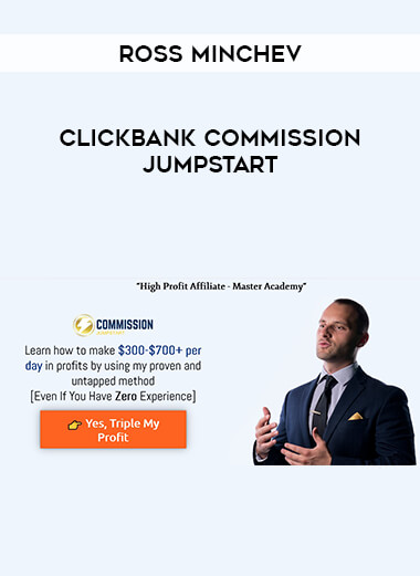 Ross Minchev - CLICKBANK Commission Jumpstart courses available download now.