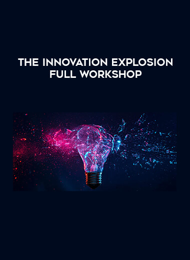 The Innovation Explosion Full Workshop courses available download now.