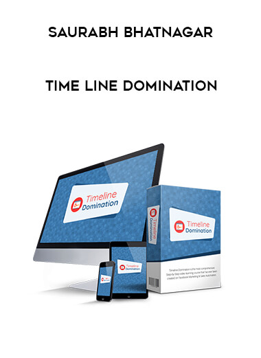 Saurabh Bhatnagar - Time line Domination courses available download now.