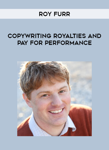 Roy Furr - Copywriting Royalties and Pay for Performance courses available download now.