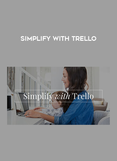 Simplify with Trello courses available download now.