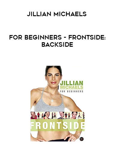 Jillian Michaels - for Beginners - Frontside : Backside courses available download now.