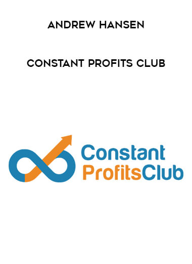 Andrew Hansen - Constant Profits Club courses available download now.