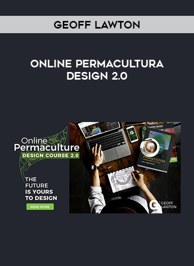 Geoff Lawton - Online Permacultura Design 2.0 courses available download now.