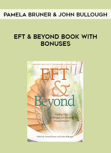Pamela Bruner & John Bullough - EFT & Beyond book with bonuses courses available download now.