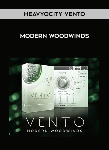 Heavyocity VENTO - Modern Woodwinds courses available download now.
