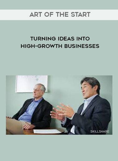 Art of the Start - Turning Ideas into High-Growth Businesses courses available download now.