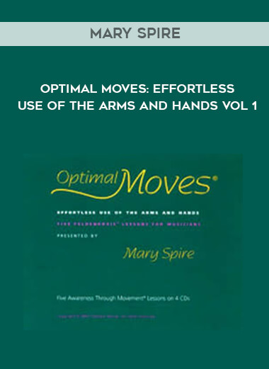 Mary Spire - Optimal Moves - Effortless Use of the Arms and Hands Vol I courses available download now.