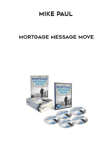 Mike Paul - Mortgage Message Move courses available download now.