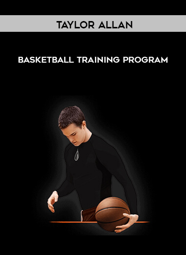 Taylor Allan - Basketball Training Program courses available download now.