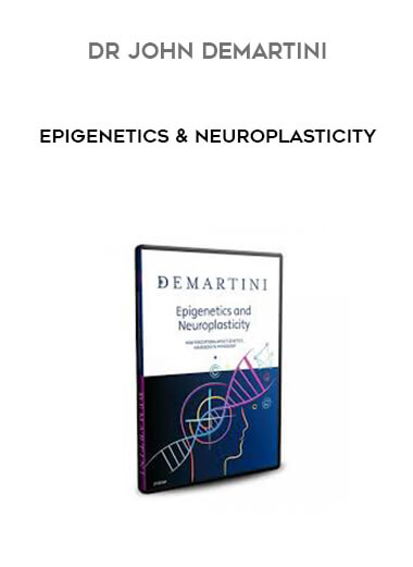 Dr John Demartini - Epigenetics & Neuroplasticity courses available download now.