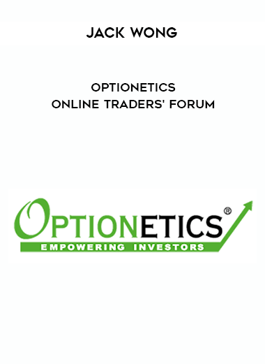 Jack Wong - Optionetics - Online Traders' Forum courses available download now.