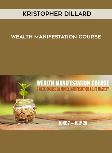 Kristopher Dillard - Wealth Manifestation Course courses available download now.