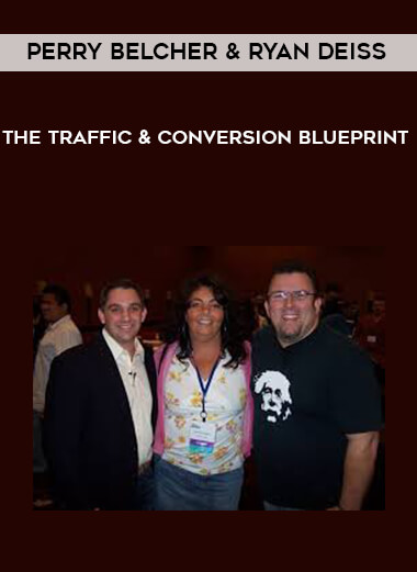 Perry Belcher & Ryan Deiss - The Traffic & Conversion Blueprint courses available download now.