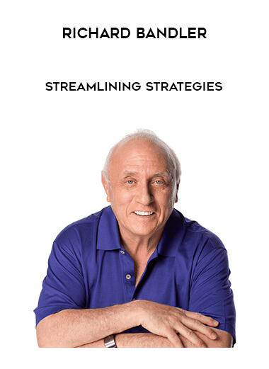 Richard Bandler - Streamlining Strategies courses available download now.