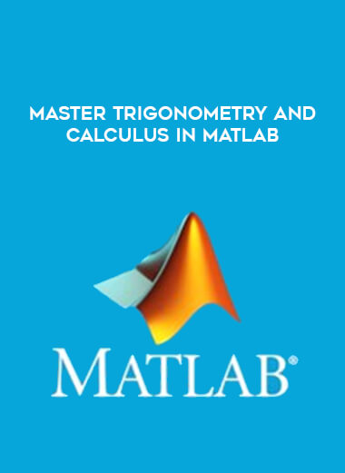 Master Trigonometry and Calculus in MATLAB courses available download now.
