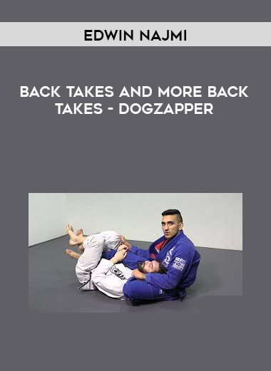 Edwin Najmi - Back Takes And More Back takes - Dogzapper courses available download now.