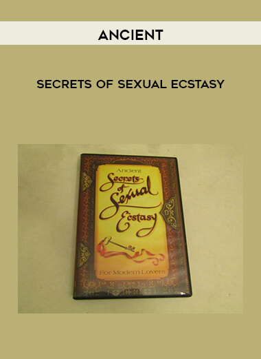 Ancient - secrets of Sexual ecstasy courses available download now.
