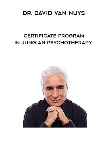 Dr. David Van Nuys - Certificate Program in Jungian Psychotherapy courses available download now.