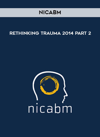 NICABM - Rethinking Trauma 2014 Part 2 courses available download now.