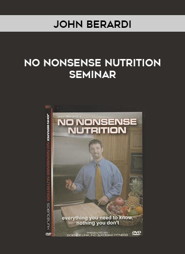 John Berardi - No Nonsense Nutrition Seminar courses available download now.