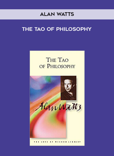 Alan Watts - The Tao of Philosophy courses available download now.