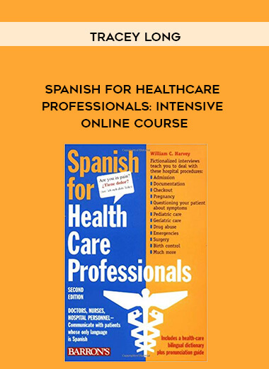 Spanish for HealthCare Professionals: Intensive Online Course - Tracey Long courses available download now.