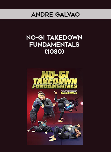 Andre Galvao - No-Gi Takedown Fundamentals (1080) courses available download now.