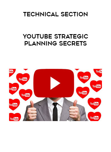 Technical Section - YouTube Strategic Planning Secrets courses available download now.