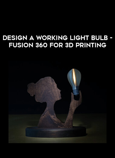 Design a Working Light Bulb - Fusion 360 for 3D Printing courses available download now.