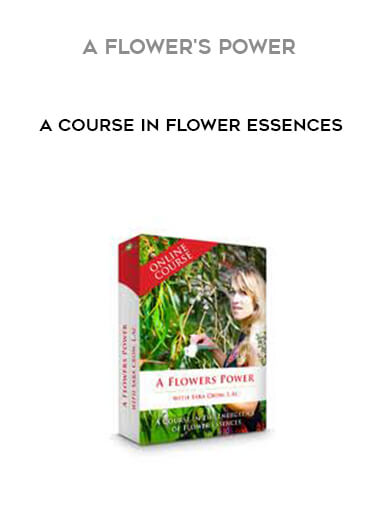 A Flower's Power - A Course In Flower Essences courses available download now.