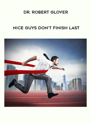 Dr. Robert Glover - Nice Guys Don't Finish Last courses available download now.