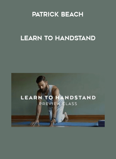 [Patrick Beach] Learn to Handstand courses available download now.